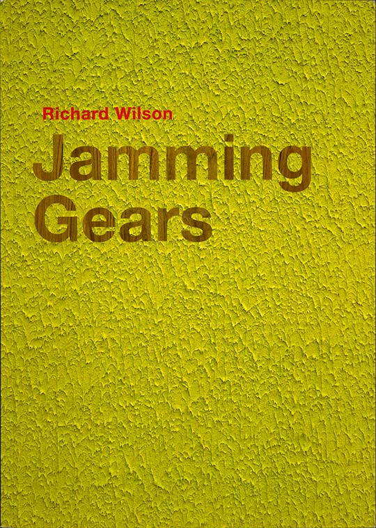 Richard Wilson: Jamming Gears